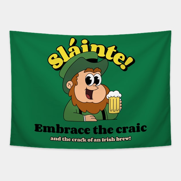 Slainte - Embrace the craic and the crack of an Irish brew! Tapestry by TheMrGrizzly