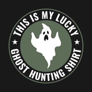 Lucky Ghost Hunting Shirt Funny Paranormal Investigation T-Shirt