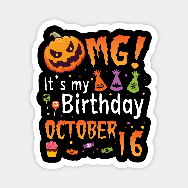 Happy To Me You Grandpa Nana Dad Mommy Son Daughter OMG It's My Birthday On October 16 Magnet by DainaMotteut