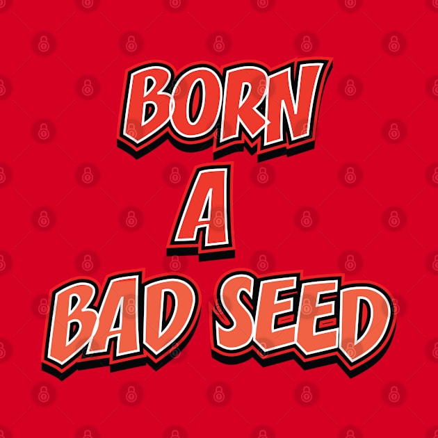 BORN A BAD SEED || FUNNY QUOTE by STUDIOVO