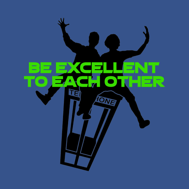 Be Excellent To Each Other (Black and Green Print) by Gestalt Imagery