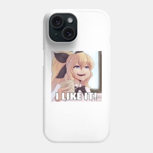 I like it! Phone Case