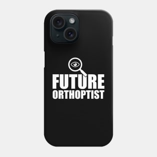 Future Orthoptist Phone Case