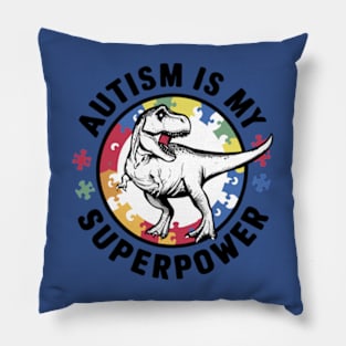 Dinosaur Rex Autism Is My Superpower Autism Awareness Pillow