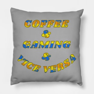 Coffee And Gaming Vice Versa Gamer Life Pillow