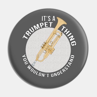 It´s A Trumpet Thing You Wouldn´t Understand Pin