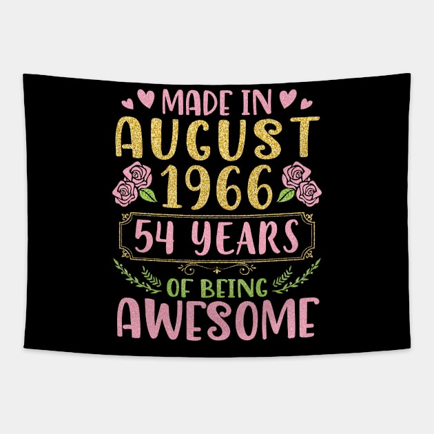 Made In August 1966 Happy Birthday 54 Years Of Being Awesome To Nana Mommy Aunt Sister Wife Daughter Tapestry by bakhanh123