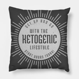 Ketogenic lifestyle Get up and Go Grey Pillow