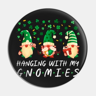 Hanging With My Gnomies Saint Patrick's Day Gnome Lovers Pin