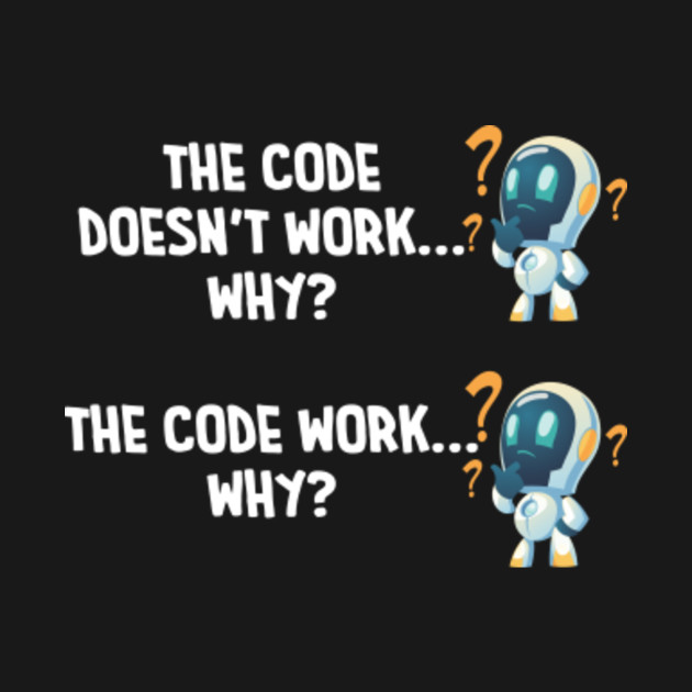 Funny Programmer Code Works Why Meme - It - Hoodie | TeePublic