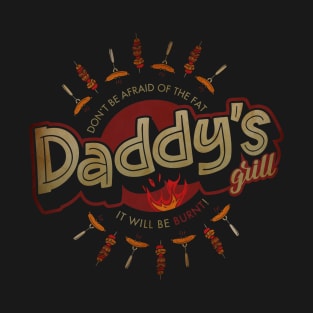 Daddy's grill barbeque burn T-Shirt