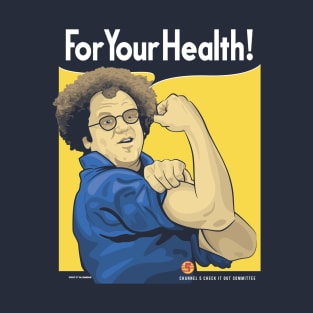 For Your Health! T-Shirt