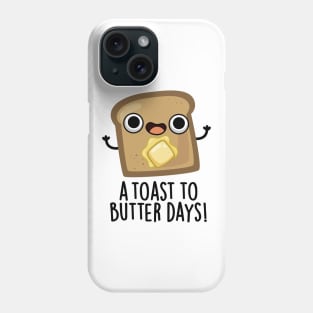 A Toast To Butter Days Cute Food Pun Phone Case