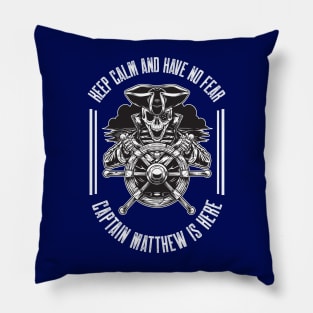 Keep calm and have no fear Captain Matthew is here Pillow