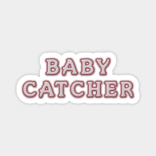 Baby Catcher Magnet