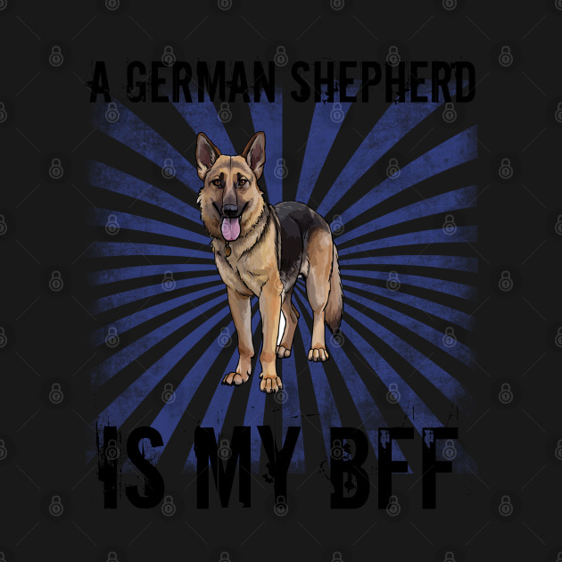 Discover German Shepherd - A German Shepherd Is My BFF - German Shepherd - T-Shirt