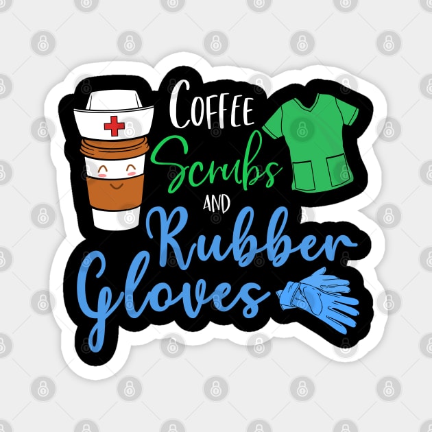 Coffee Scrubs Rubber Gloves Funny Proud Nurse Gift Magnet by neonatalnurse