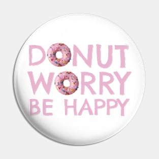 Donut Worry Be Happy Pin