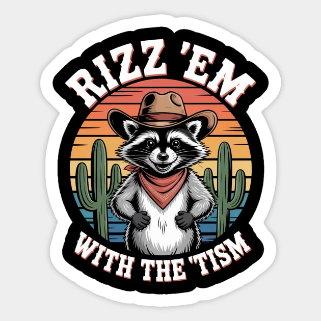 Autism Rizz Em With The Tism Autistic Racoon - Rizz Em - Sticker ...