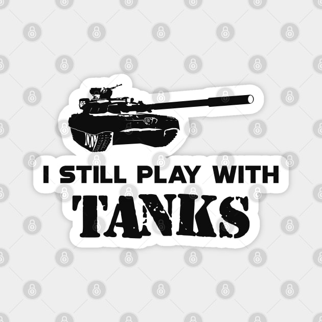 Military Tank Pilot - I still play with tanks Magnet by KC Happy Shop