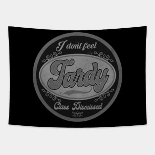 I don't Feel Tardy BW Tapestry