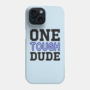 One Tough Dude Phone Case