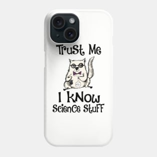 Trust Me I Know Science Stuff Funny Cat Design Phone Case