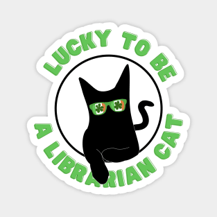 Best lucky to be a Librarian cat st Patricks day Magnet