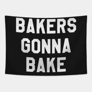 Bakers Gonna Bake - Funny Saying Sarcastic Baking Tapestry