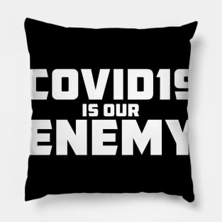 Covid 19 is our enemy Pillow