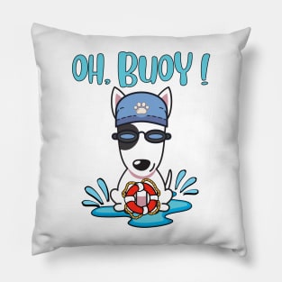 Funny Bull Terrier swimming with a Buoy - Pun Intended Pillow