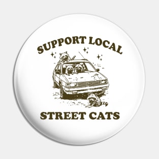 Raccoon Support Local Street Cats Shirt, Funny Raccoon Meme Pin