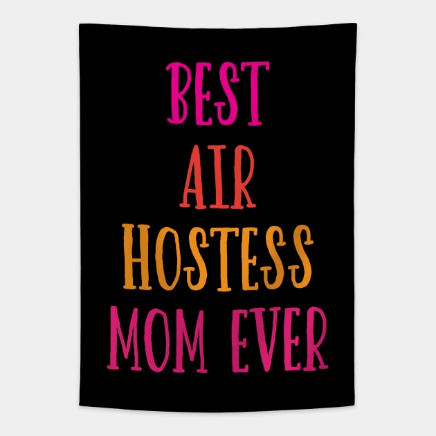 Best Air Hostess Mom Every Funny Flight Attendants Flying Aviation Tapestry by patroart
