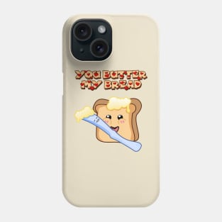 You Butter My Bread, Cute Cartoon Toast Phone Case