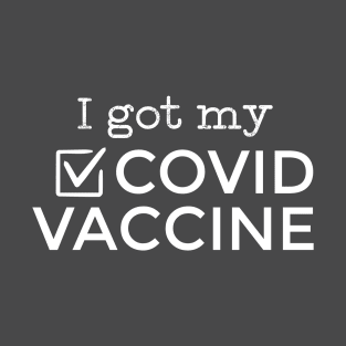 I Got My Covid Vaccine Gift T-Shirt