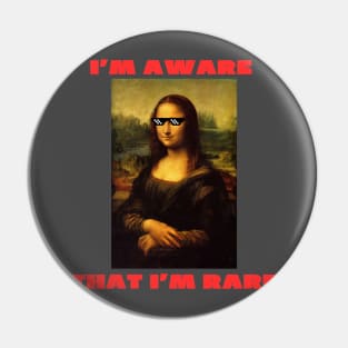 I'm aware that i'm rare funny mona lisa Pin