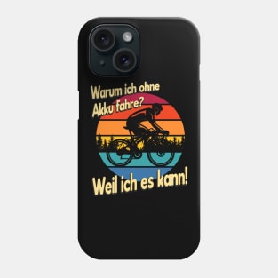 Radfahrer Spruch ohne Akku Phone Case