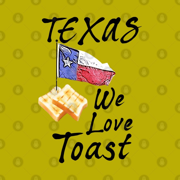 Texas Toast Lovers Lone Star Flag by CharJens