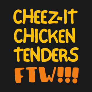 Cheez-it chicken tenders for the win! T-Shirt