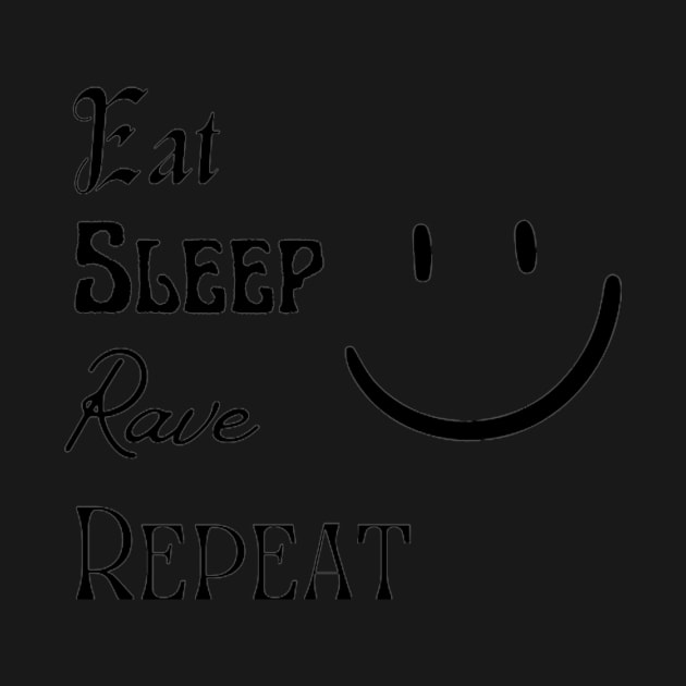 Eat,Sleep,Rave & Repeat by Aezranits