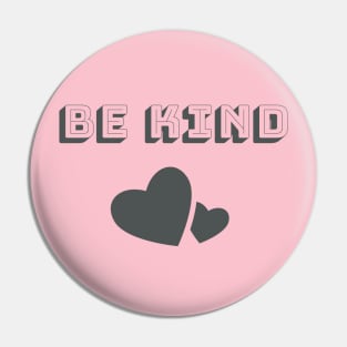 Be Kind with Hearts. Kindness is Everything Pin
