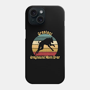 Greatest Greyhound Mom Phone Case