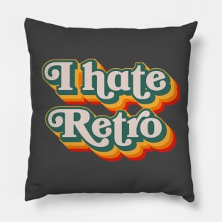 I Hate Retro Pillow