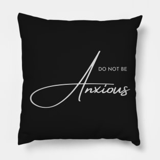 Philippians 4:6 Be Anxious for Nothing V2 Pillow