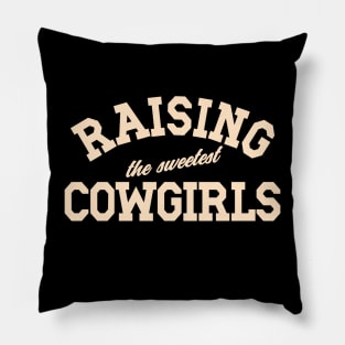 Raising The Sweetest Cowgirls, Mom Mother's Day, Dad Father's Day Pillow