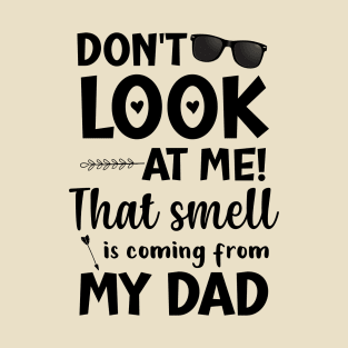 Don't look at me that smell is coming from my dad kids youth T-Shirt