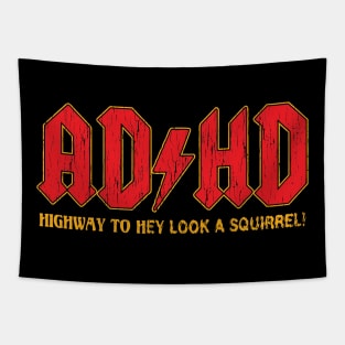 AD/HD Highway To Hey Look A Squirrel! Tapestry