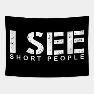 I see short people Tapestry