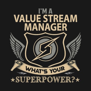 Value Stream Manager T Shirt - Superpower Gift Item Tee T-Shirt