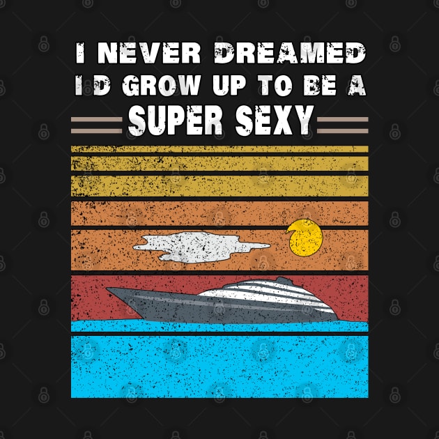 I Never Dreamed I'd Grow Up To Be A Super Sexy by LedDes